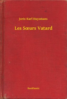 Joris-Karl Huysmans - Les Sours Vatard [eKönyv: epub, mobi]