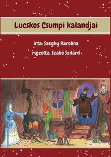 Szeghy Karolina - Lucskos Csumpi kalandjai