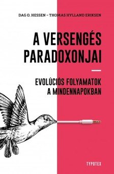Thomas Hylland Eriksen - A versengés paradoxonjai - Evolúciós folyamatok a mindennapokban [eKönyv: epub, mobi]
