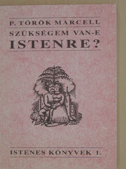 P. Török Marcell - Szükségem van-e Istenre? [antikvár]