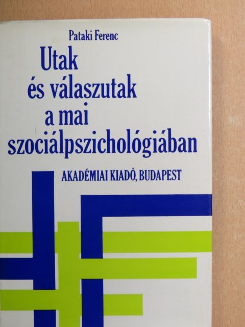 Pataki Ferenc - Utak és válaszutak a mai szociálpszichológiában [antikvár]