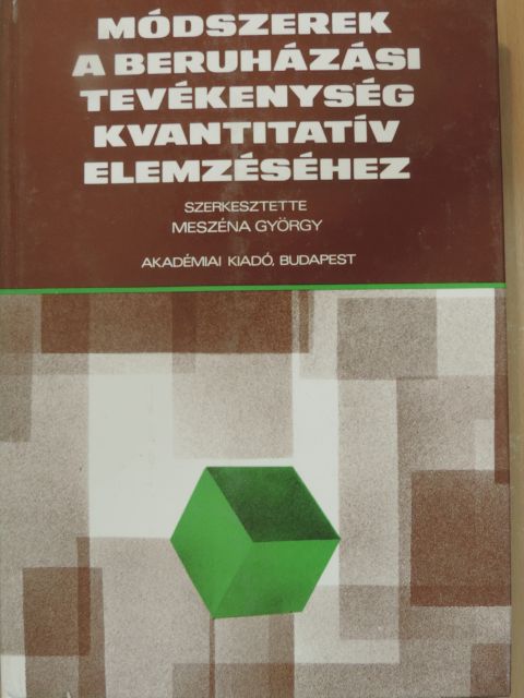 Bakonyi Árpád - Módszerek a beruházási tevékenység kvantitatív elemzéséhez [antikvár]