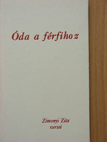 Zimonyi Zita - Óda a férfihoz [antikvár]