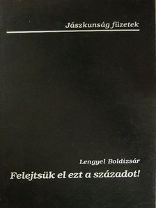 Lengyel Boldizsár - Felejtsük el ezt a századot! [antikvár]