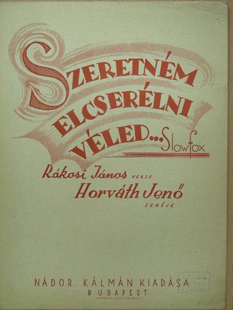 Horváth Jenő - Szeretném elcserélni véled... [antikvár]