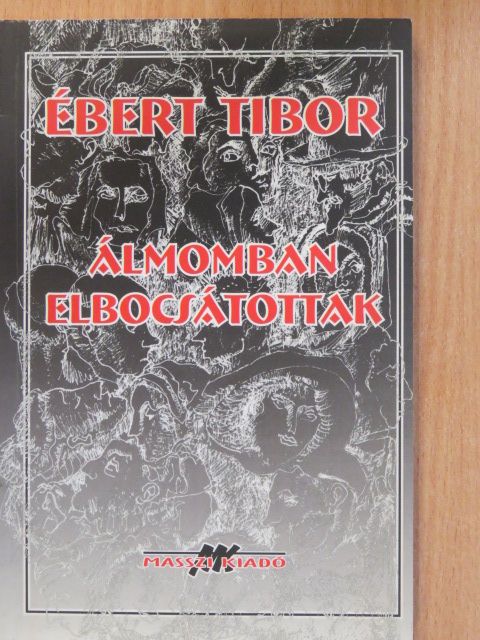 Ébert Tibor - Álmomban elbocsátottak (dedikált példány) [antikvár]