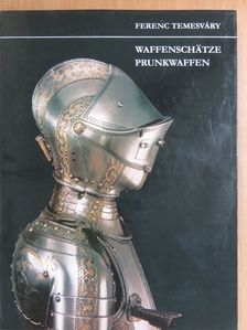 Ferenc Temesváry - Waffenschätze, Prunkwaffen [antikvár]