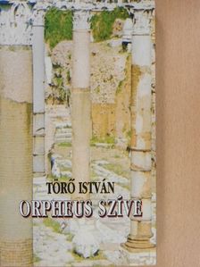 Törő István - Orpheus szíve (dedikált példány) [antikvár]