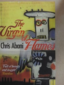 Chris Abani - The Virgin of Flames [antikvár]