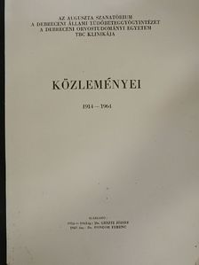 Dr. Ábrahám Erzsébet - Az Auguszta Szanatórium a Debreceni Állami Tüdőbeteggyógyintézet a Debreceni Orvostudományi Egyetem TBC Klinikája közleményei 1914-1964 [antikvár]