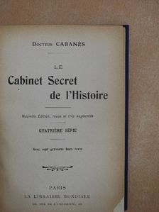 Docteur Cabanés - Le Cabinet Secret de l'Histoire [antikvár]