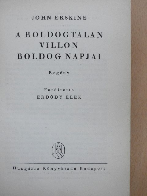 John Erskine - A boldogtalan Villon boldog napjai [antikvár]