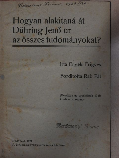 Engels Frigyes - Hogyan alakitaná át Dühring Jenő ur az összes tudományokat? [antikvár]
