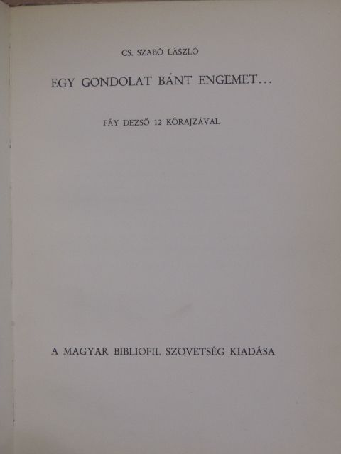 Cs. Szabó László - Egy gondolat bánt engemet... [antikvár]