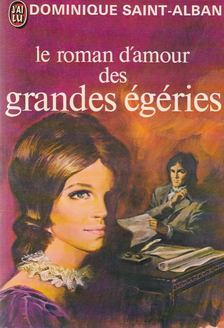 Dominique Saint-Alban - Le roman d'amour des grandes égéries [antikvár]