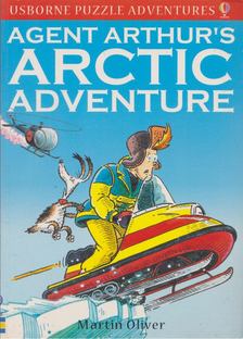 Martin Oliver - Agent Arthur's Arctic Adventure [antikvár]