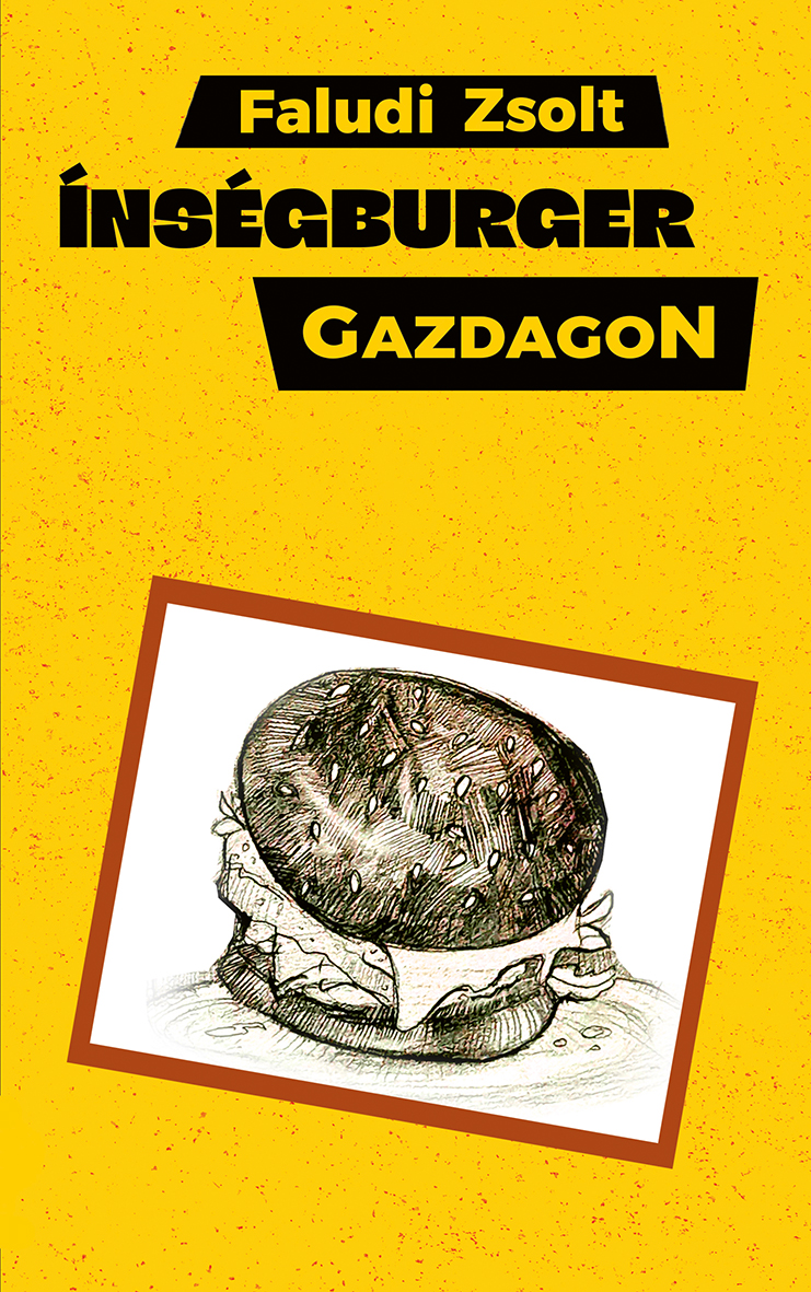 Faludi Zsolt - Ínségburger gazdagon