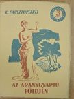 K. Pausztovszkij - Az aranygyapjú földjén és egyéb elbeszélések [antikvár]