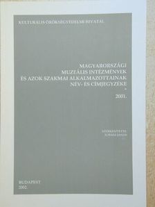 Magyarországi muzeális intézmények és azok szakmai alkalmazottainak név- és címjegyzéke 2001. [antikvár]