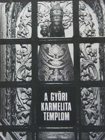 Boros Lajos - A győri karmelita templom [antikvár]