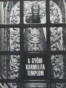 Boros Lajos - A győri karmelita templom [antikvár]