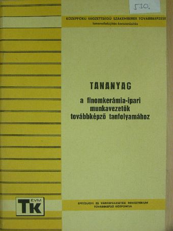 Karacs Gábor - Tananyag a finomkerámia-ipari munkavezetők továbbképző tanfolyamához [antikvár]