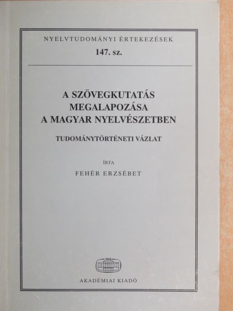 Fehér Erzsébet - A szövegkutatás megalapozása a magyar nyelvészetben [antikvár]