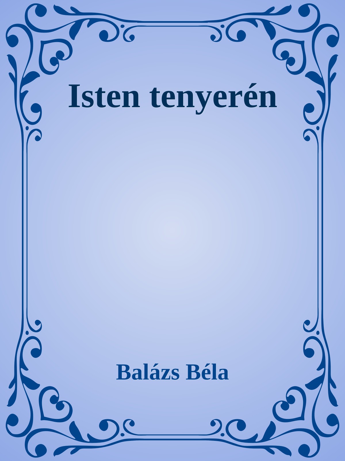 Balázs Béla - Isten tenyerén [eKönyv: epub, mobi]