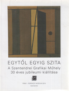 Herpai András, Mazányi Judit - Egytől egyig szita - A Szentendrei Grafikai Műhely 30 éves jubileumi kiállítása [antikvár]