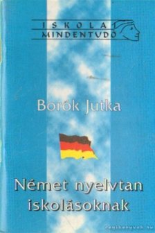 Borók Jutka - Német nyelvtan iskolásoknak [antikvár]