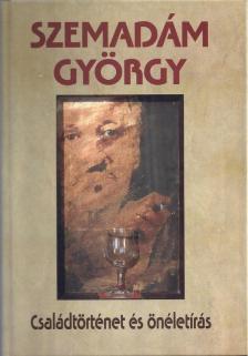 Szemadám György - Családtörténet és önéletírás [antikvár]