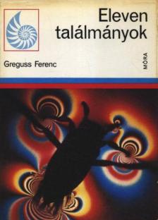 Greguss Ferenc - Eleven találmányok [antikvár]