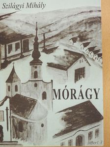 Szilágyi Mihály - Mórágy [antikvár]