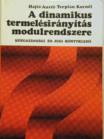 Hajtó Aurél - A dinamikus termelésirányítás modulrendszere [antikvár]