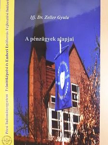 Ifj. Dr. Zeller Gyula - A pénzügyek alapjai [antikvár]