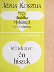 Dr. Gerhard Bergmann - Jézus Krisztus - vagy Buddha, Mohamed, hinduizmus/Mit jelent ez: én hiszek [antikvár]
