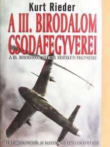 Kurt Rieder - A III. Birodalom csodafegyverei [antikvár]