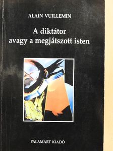 Alain Vuillemin - A diktátor avagy a megjátszott isten [antikvár]