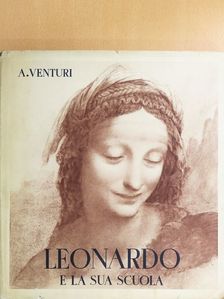 Adolfo Venturi - Leonardo e la Sua Scuola [antikvár]
