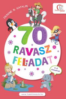 DEÁKNÉ B.KATALIN - 70 ravasz feladat 5-8 éveseknek