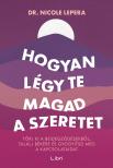 Nicole LePera - Hogyan légy te magad a szeretet [eKönyv: epub, mobi]