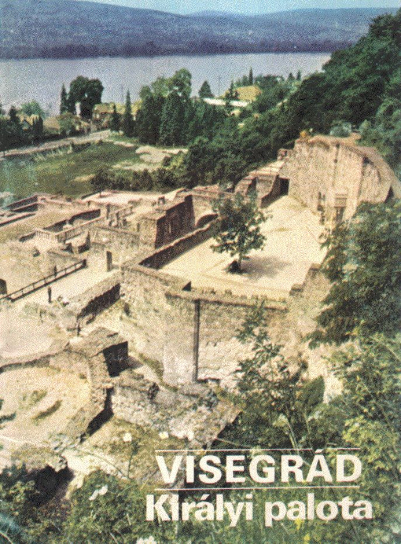 Körber Ágnes, Dercsényi Balázs (szerk.) - Visegrád - Királyi palota [antikvár]
