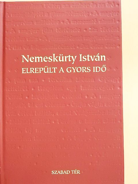 Nemeskürty István - Elrepült a gyors idő [antikvár]