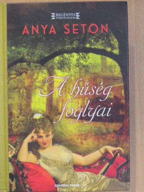 Anya Seton - A hűség foglyai [antikvár]