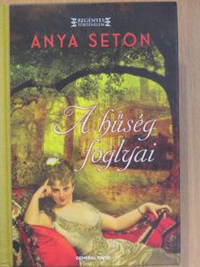 Anya Seton - A hűség foglyai [antikvár]