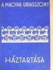 Stumpf Károlyné - Magyar úriasszony háztartása [antikvár]