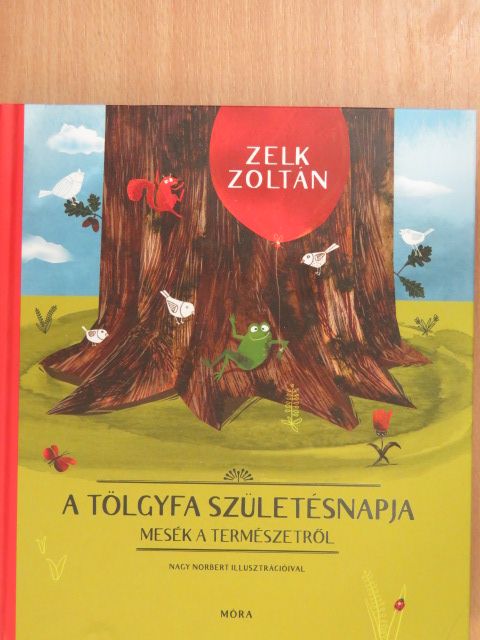 Zelk Zoltán - A tölgyfa születésnapja [antikvár]