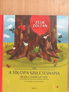 Zelk Zoltán - A tölgyfa születésnapja [antikvár]