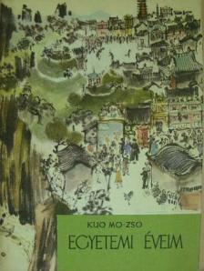 Kuo Mo-Zso - Egyetemi éveim [antikvár]