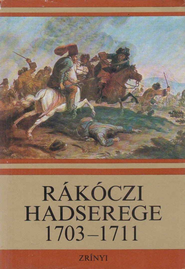 Bánkúti Imre - Rákóczi hadserege 1703-1711 [antikvár]